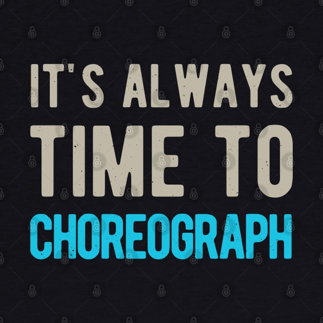 Choreographer Choreography Funny Gifts by Crea8Expressions